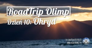 RoadTrip Olimp: Dzień 10 (Ohryd)