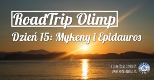 RoadTrip Olimp: Dzień 15 (Mykeny i Epidauros)