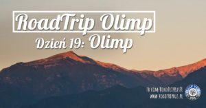 RoadTrip Olimp: Dzień 19 (Olimp, Wodospady Zeusa, Saloniki)