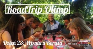 RoadTrip Olimp: Dzień 23 (wizyta u Borysa)