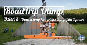 RoadTrip Olimp: Dzień 3 (opuszczony kompleks olimpijski Igman)