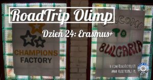 RoadTrip Olimp: Dzień 24 (Erasmus+)