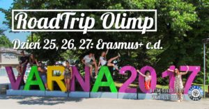 RoadTrip Olimp: Dzień 25, 26, 27 (Erasmus+ c.d.)