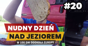 Eurotrip #20 Nudny dzień nad jeziorem