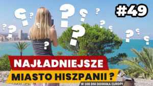 Eurotrip #49 Najładniejsze miasto Hiszpanii?