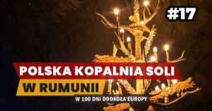 Eurotrip #17 Polska kopalnia soli w Rumunii