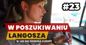 Eurotrip #23 W poszukiwaniu węgierskiego langosza