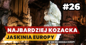 Eurotrip #26 Najbardziej kozacka jaskinia Europy