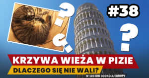 Eurotrip #38 Krzywa wieża w Pizie – dlaczego się nie wali?