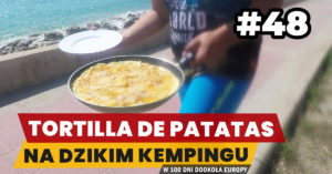 Eurotrip #48 Tortilla de patatas na dzikim kempingu
