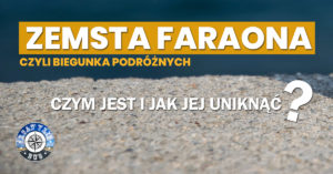 Zemsta Faraona, czyli biegunka podróżnych – czym jest i jak jej uniknąć?