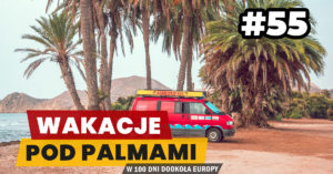 Eurotrip #55 Wakacje pod palmami