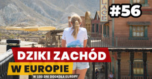 Eurotrip #56 Dziki Zachód w Europie